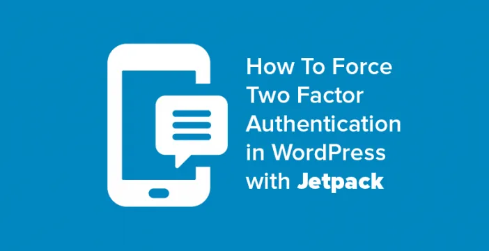 How To Force Two Factor Authentication in WordPress with Jetpack